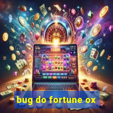 bug do fortune ox